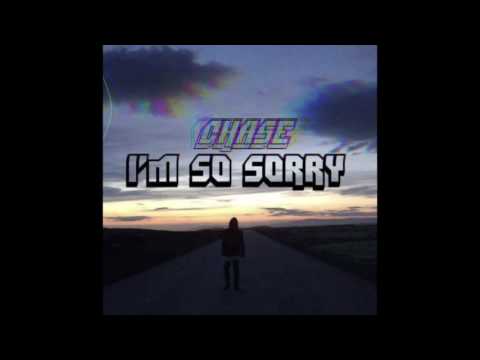 Chase - I'm So Sorry