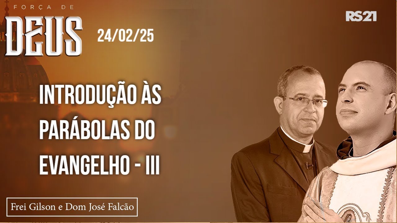 Introdução às parábolas do Evangelho  Parte 3  Força de Deus  #41