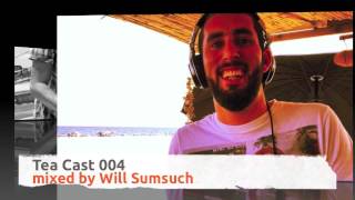 Tea Cast 004 / Will Sumsuch