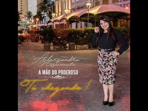 Alexsandra Nascimento - A mão do Poderoso CD COMPLETO