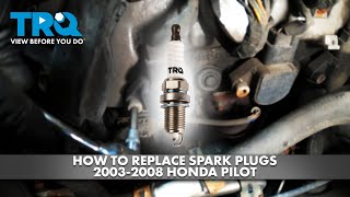 How to Replace Spark Plugs 2003-2008 Honda Pilot