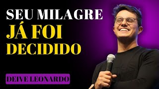 RELAXE: O QUE VOCÊ VIVE HOJE FAZ PARTE DO PLANO DE DEUS | DEIVE LEONARDO