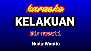 Download lagu KELAKUAN Karaoke-Mirnawati mp3 Download lagu KELAKUAN Karaoke-Mirnawati mp3