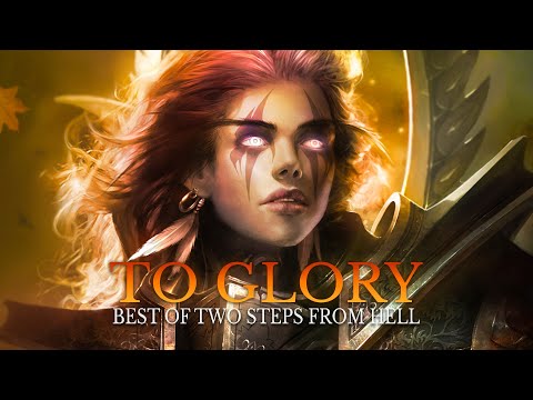 TO GLORY | Best Of Two Steps From Hell - Most Epic Powerful Orchestral Mix