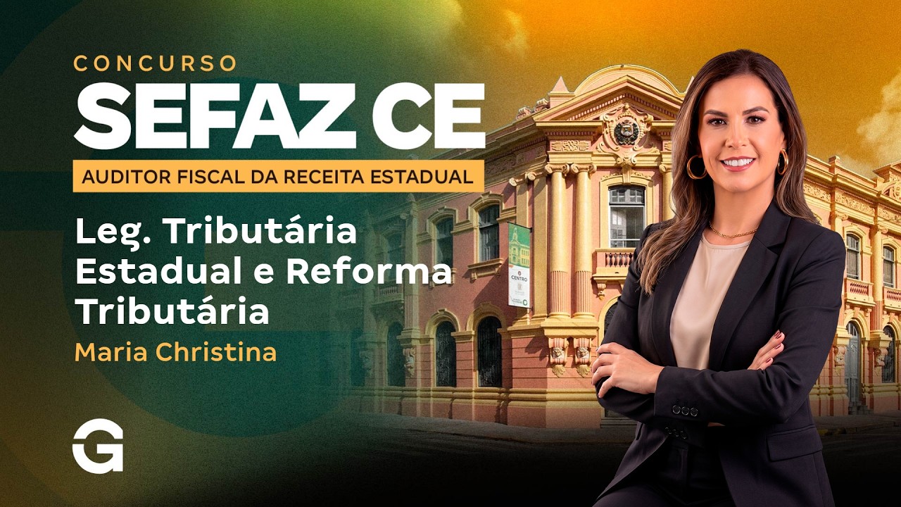 SEFAZ CE 2026: Dobradinha da Aprovação em Questões Leg. Tributária Estadual e Reforma Tributária
