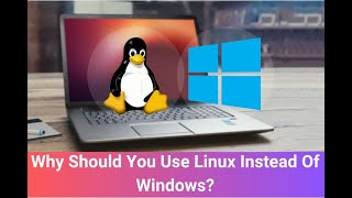 Why Should You Use Linux Instead Of Windows?