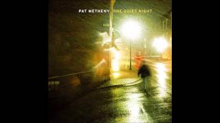 One Quiet Night   Pat Metheny