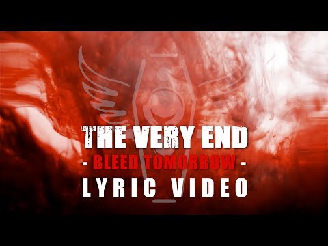 THE VERY END - Bleed Tomorrow (OFFICIAL LYRIC VIDEO)