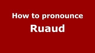 How to pronounce Ruaud