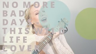 No More Bad Days - This Wild Life Cover