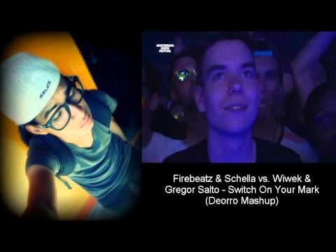Firebeatz & Schella vs. Wiwek & Gregor Salto - Switch On Your Mark (Deorro Mashup)