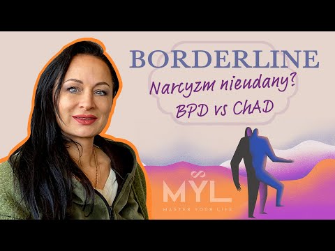 Borderline - dopełnienie narcyza? Narcyzm nieudany? BPD a ChAD
