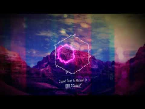 Sound Rush ft. Michael Jo - Breakaway