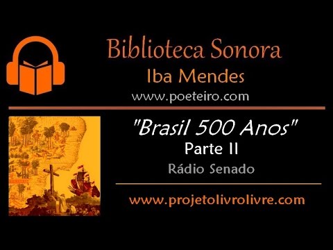 Brasil 500 anos: História  (Parte II)