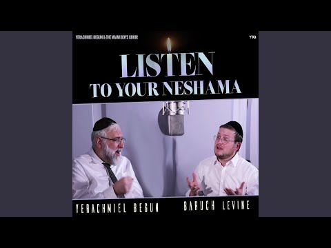 Listen to Your Neshamah (feat. Baruch Levine)
