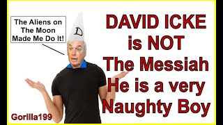 David Icke is not the Messiah - He is a very naughty boy! - Part 1