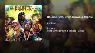 Kid Red - Bounce (feat Chris Brown &amp; Migos) {with download link}