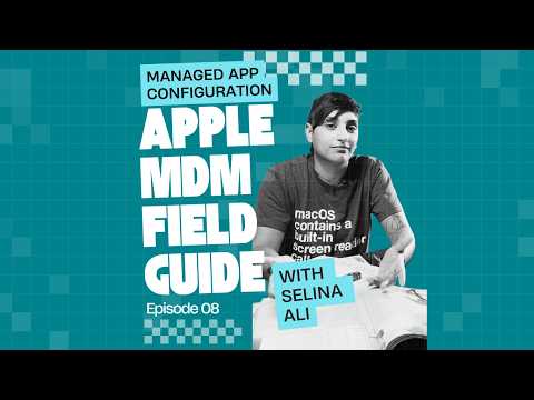 Apple MDM Field Guide: Managed App Configuration