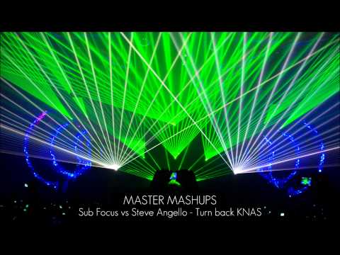 Steve Angello vs Sub Focus - Turn back KNAS | Subscriber Suggestion: Kate ob
