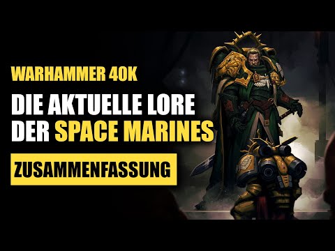 The SPACE MARINES in the current lore! | Warhammer 40K Lore German | Summary (1)
