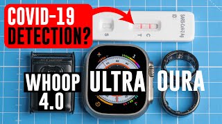 Apple Watch Ultra vs Whoop Strap 4.0 vs Oura Ring 3: Can they detect my COVID-19 infection?