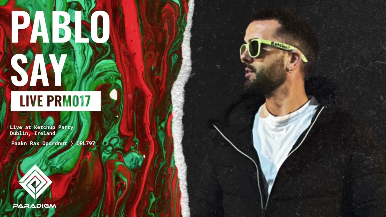 TECHNO MIX Paradigm Live 017 Pablo Say Live at Ketchup Party, Dublin Ireland