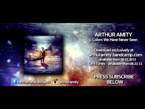Arthur Amity - Colors We Have Never Seen (Official Video)