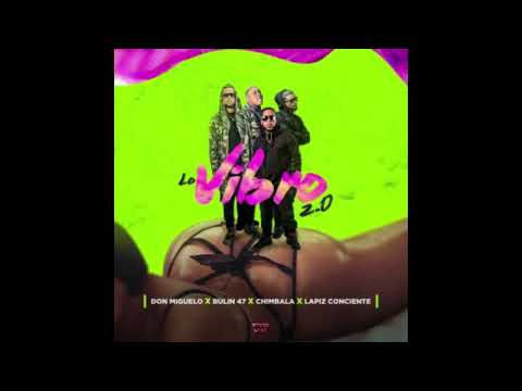 Lo Vibro 2.0 - Don Miguelo ft Bulin 47, Chimbala, Lapiz Conciente (planeta urbano RD)