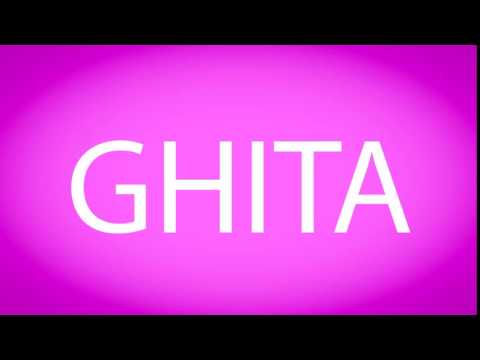 How to pronounce GHITA