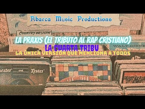 La Práxis (El Tributo al Rap Cristiano) - @LaCuartaTribuOficial (letra) (Lyric Video)