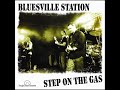 Bluesville Station⭐ Step On the Gas ⭐ Right At Home ⭐ (((2012)))
