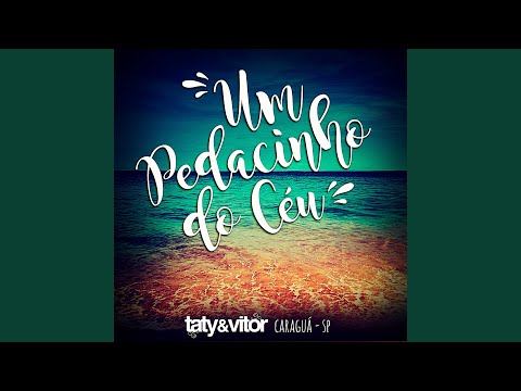 Um Pedacinho Do Céu - Taty e Vitor