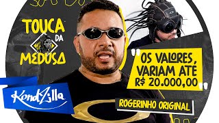 Touca da Medusa – Rogerinho Original (KondZilla)