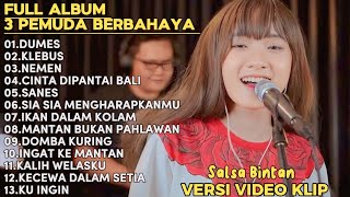 Download lagu SALLSA BINTAN-DUMES,KLEBUS,NEMEN|| 3 PEMUDA BAHAYA FULL ALBUM TERBARU 2024 mp3