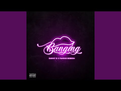Banging (feat. Famous Bobson)