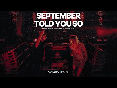 Earth, Wind & Fire x Martin Garrix & Jex - September x Told You So (Xander G Mashup)