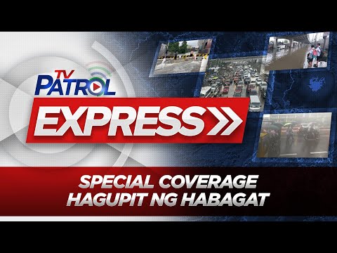 Hagupit ng Habagat: A TV Patrol Express Special Coverage | July 21, 2025
