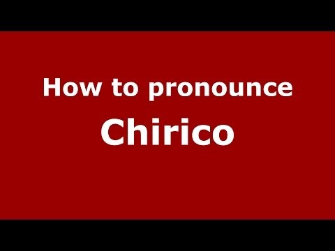 How to pronounce Chirico (Italian/Italy) - PronounceNames.com