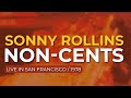 Sonny Rollins - Non Cents (Live in San Francisco / 1978) (Official Audio)
