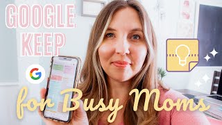 GOOGLE KEEP FOR BUSY MOMS | HOW TO ORGANIZE YOUR MOM LIFE