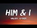 G-Eazy & Halsey - Him & I (Lyrics)