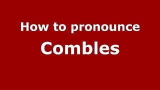 How to pronounce Combles