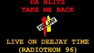 DA BLITZ - TAKE ME BACK Live On DEEJAY TIME 1996