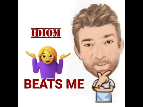 Beats Me - Idioms (674) Origin - English Tutor Nick P