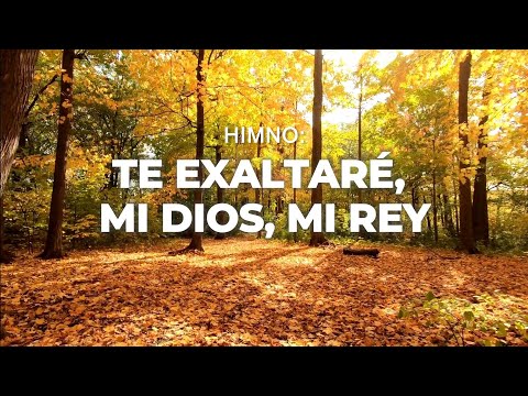 HIMNO TE EXALTARÉ MI DIOS, MI REY