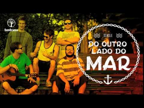 SemGrama - Do Outro Lado Do Mar