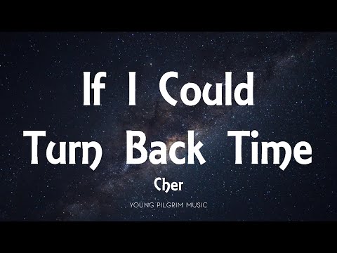 Cher - If I Could Turn Back Time (Lyrics)