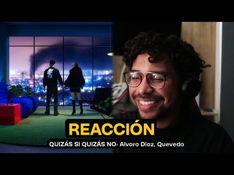 Reacción  a 'Alvaro Diaz, Quevedo - QUIZÁS SI QUIZÁS NO'