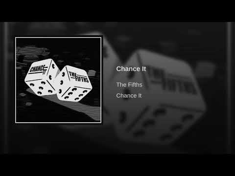 The Fifths - Chance It