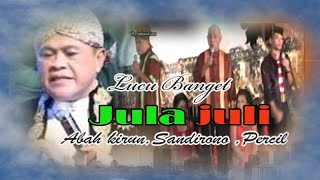 Download lagu Jula juli Abah Kirun,Cak Percil,Sandirono Lucune Poll mp3